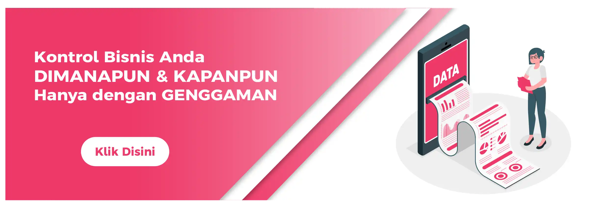 Kontrol bisnis anda dimanapun & kapanpun hanya dengan genggaman